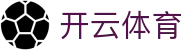 开云·体育（手机版本）KAIYUN SPORTS移动体验